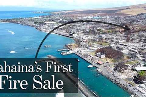 Selling LAHAINA Real Estate - The first FIRE SALE
