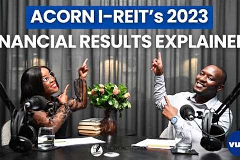 Acorn I-REIT''s 2023 Financial Results Explained! | How Does Vuka Pay Dividends? | REITs In Kenya