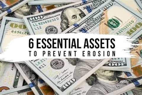 Protect Your Wealth: 6 Essential Assets to Prevent Erosion