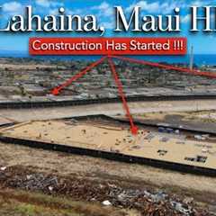 Lahaina HI Recovery Update - CONSTRUCTION has STARTED !!!