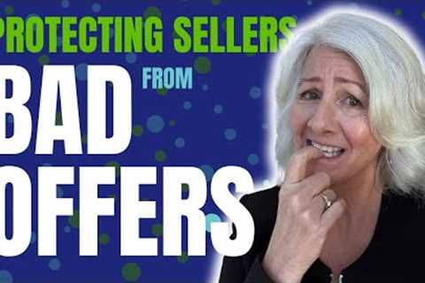 Protecting Sellers from BAD OFFERS! | Real Estate Tips