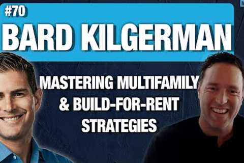 Mastering Multifamily and Build-for-Rent Strategies with Bard Kligerman - CEO of CT Realty Trust