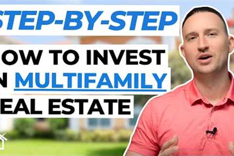 How to Invest in Multifamily Real Estate (STEP-BY-STEP)