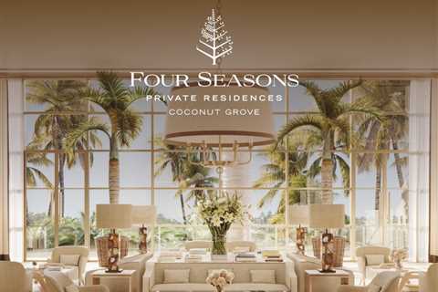 Unveiling Luxury: Explore the Four Seasons Private Residences in Miamis Coconut Grove