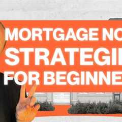 Mortgage Note Investing Strategies for Beginners