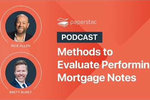 Methods to Evaluate Performing Mortgage Notes: Note Investing Due Diligence