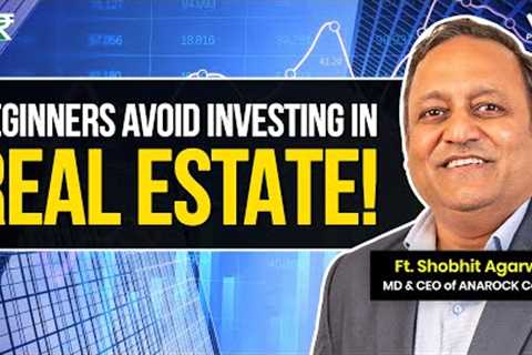 When should you buy your First House ? | ft. Shobhit Agarwal on Real estate landscape in India