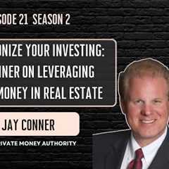 Revolutionize Your Investing: Jay Conner on Leveraging Private Money in Real Estate