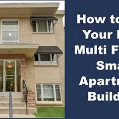 How to Buy Your First Multifamily Small Apartment Building