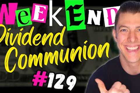 Weekend Dividend Communion #129