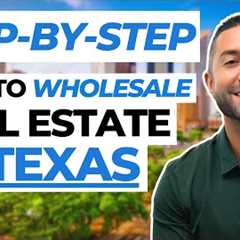 How to Wholesale Real Estate in Texas (STEP-BY-STEP)!