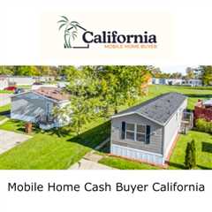 Mobile Home Cash Buyer California by California Mobile Home Buyer