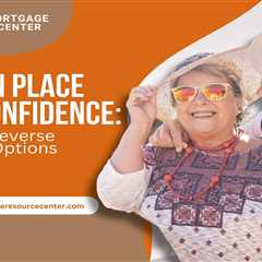 Aging in Place with Confidence: Nevada’s Reverse Mortgage Options