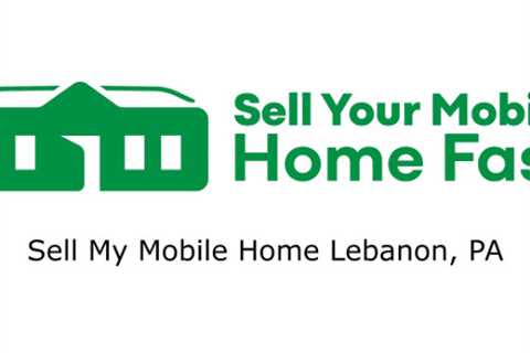 Sell My Mobile Home Lebanon, PA - Sell Your Mobile Home Fast Company - 570-775-5777