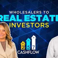 Wholesalers to Real Estate Investors: Building Cash Flow for Life