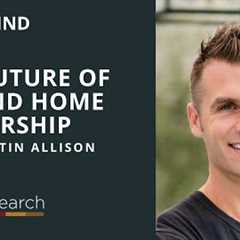 The Future of Second Home Ownership (w/Austin Allison, Pacaso Homes)