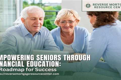 Empowering Seniors Through Financial Education: A Roadmap for Success