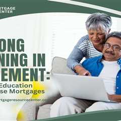 Lifelong Learning in Retirement: Financing Education with Reverse Mortgages