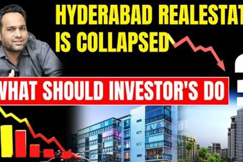 Hyderabad Realestate Collapsed, what should investors do?