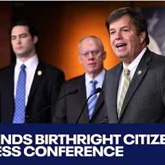 Update on Trump''s plan to end birthright citizenship: Full press conference
