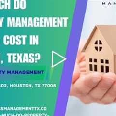 How much do property management services cost in Houston, Texas?mp4