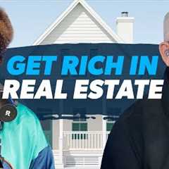 How to Get Rich in Real Estate the RIGHT Way