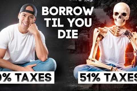 The Simple Borrow til you Die'' Tax Strategy