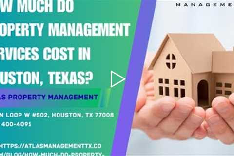 How much do property management services cost in Houston, Texas?mp4