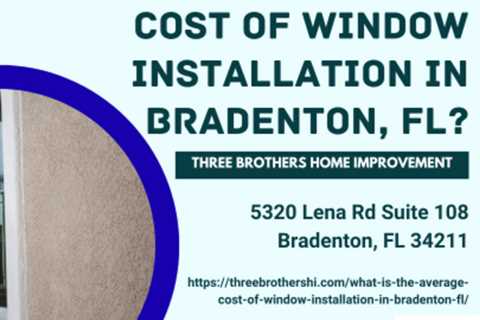 What is the average cost of window installation in Bradenton, FL?