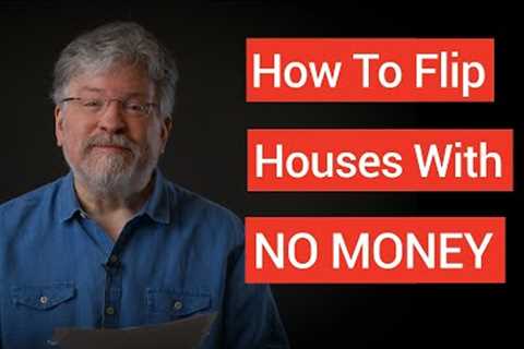 How to Start Flipping Houses With No Money and Bad Credit