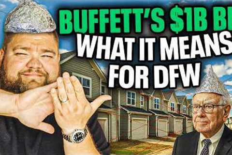 Warren Buffett Just Bet $1B on New Construction | What It Means for DFW Buyers