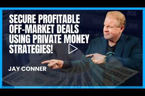 How to Secure Profitable Off-Market Deals Using Private Money Strategies with Jay Conner