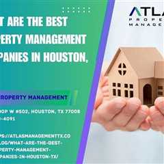 What are the best property management companies in Houston, TX? - Pat's Podcast