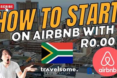 HOW TO START AIRBNB WITH R0.00 IN SOUTH AFRICA