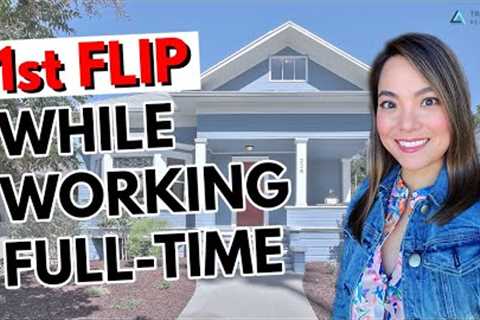 HOW TO FLIP HOUSES WHILE WORKING FULL TIME (From an 8-Figure House Flipper)