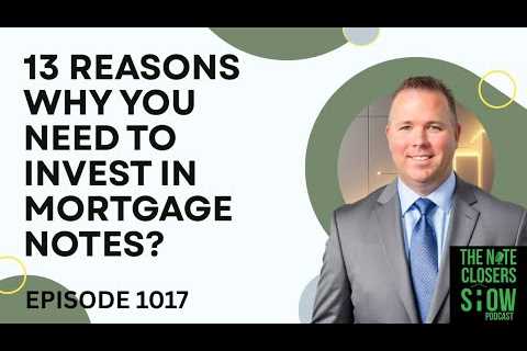 13 Reasons to Start Investing in Mortgage Notes