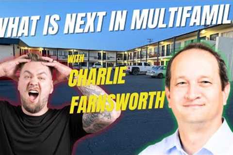 What is next for Multifamily Real Estate with Charlie Farnsworth