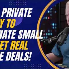 Using Private Money to Dominate Small Market Real Estate Deals