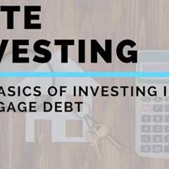 What Is Note Investing? | The Basics of Investing In Mortgage Debt