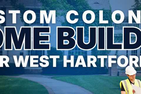 Custom colonial home builder near West Hartford CT