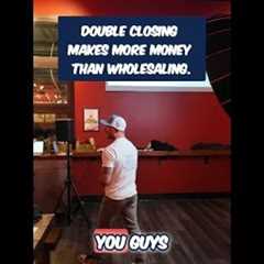 Why Double Closing Makes More Money Than Wholesaling #shorts