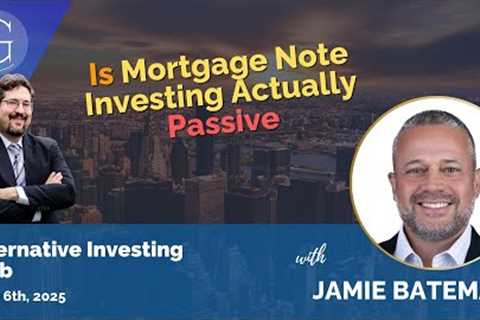 Is Mortgage Note Investing Actually Passive? with Jamie Bateman