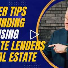 Insider Tips for Finding and Using Private Lenders in Real Estate
