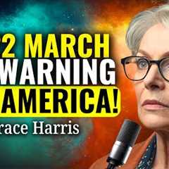 This WARNING Has to REACH You BEFORE Tomorrow! March 17-22! Don''t IGNORE This! | Grace Harris