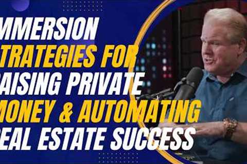 Immersion Strategies for Raising Private Money and Automating Real Estate Success with Jay Conner